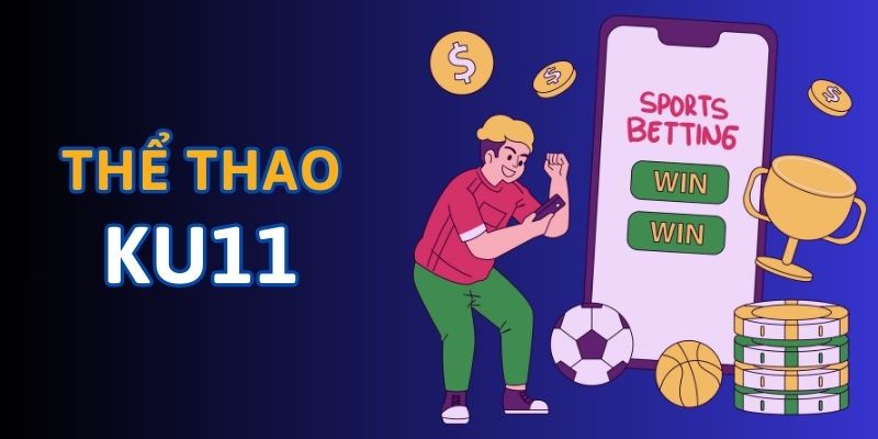 Sảnh thể thao tại Ku11 có nhiều tựa game cá cược hấp dẫn